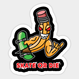 Skate or die Sticker